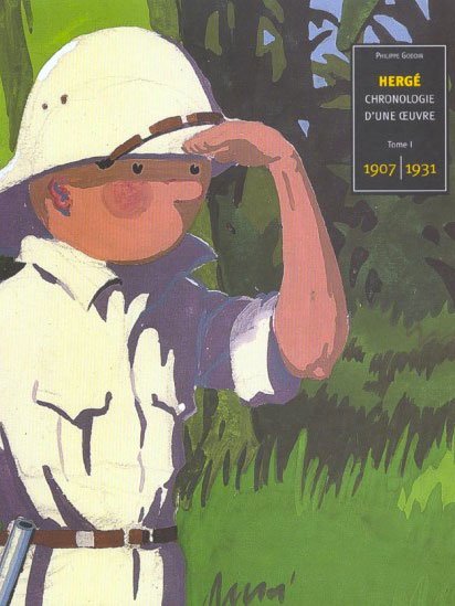 Hergé, Chronologie d'une oeuvre - tome 1 1907/1931 - Philippe Goddin