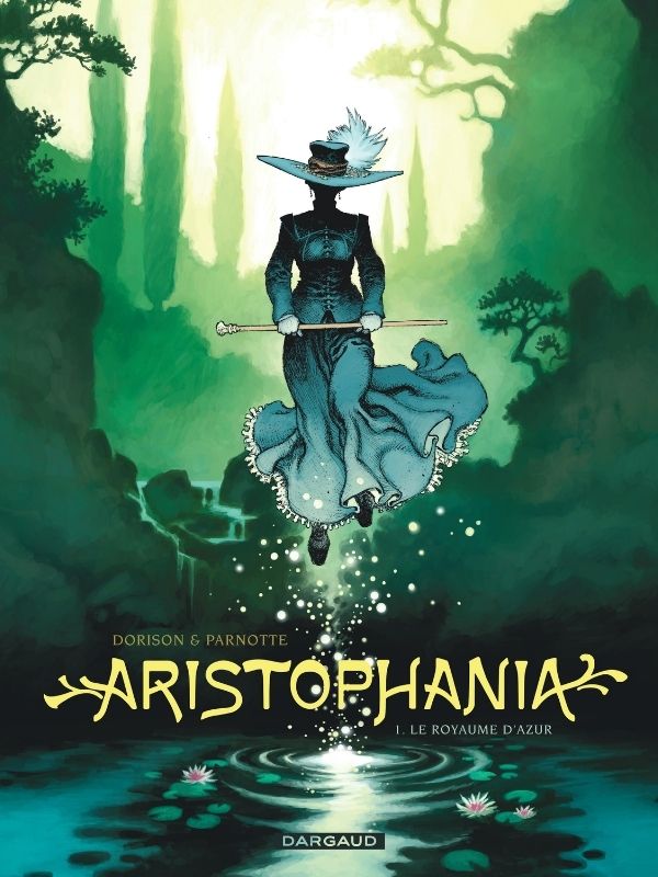 Aristophania tome 1 "Le Royaume d'Azur" par Xavier Dorison et Joël Parnotte