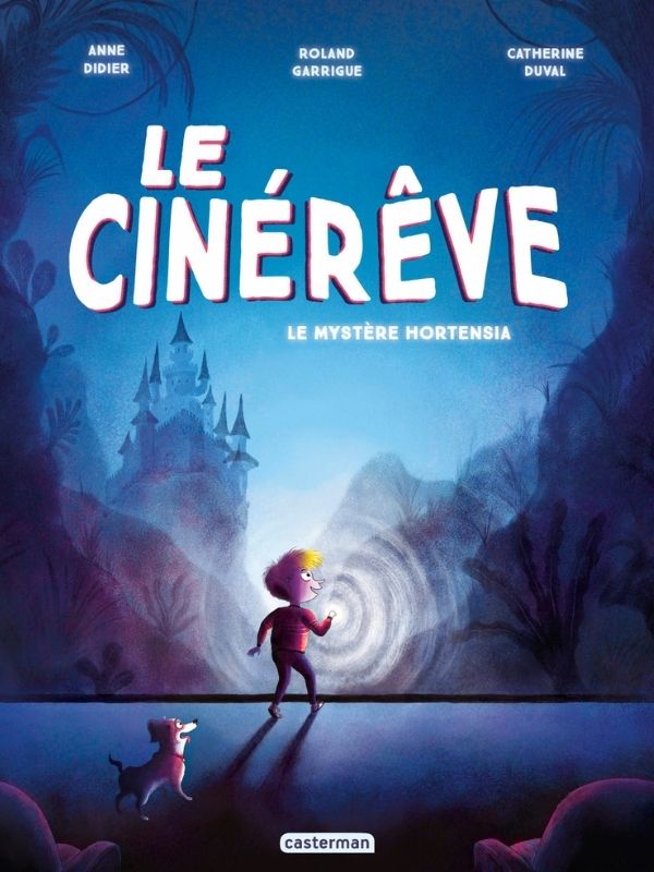 Le cinérêve tome 1 "Le Mystère Hortensia"
