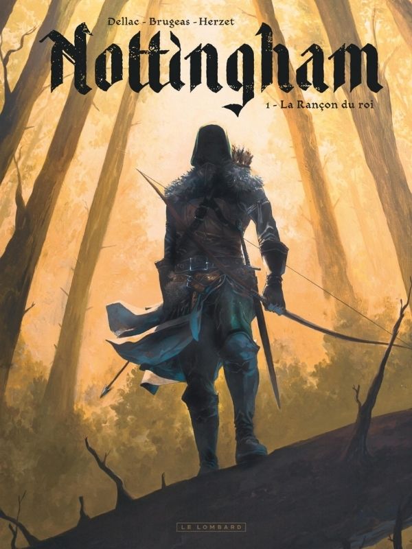 Nottingham tome 1 "La rançon du Roi" par Benoit Dellac, Vincent Brugeas et Herzet