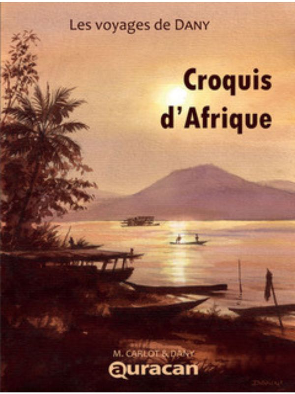 Les voyages de Dany tome 1 "Croquis d'Afrique"