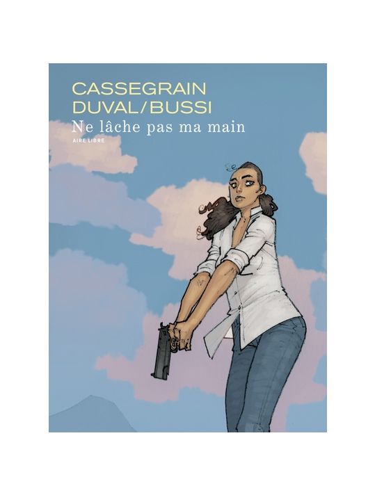 Bussi - Cassegrain - Duval - Ne lâche pas ma main (édition augmentée)