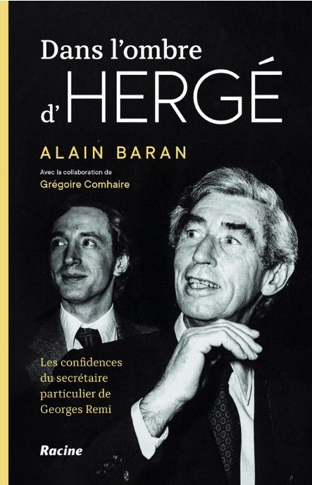 Dans l'ombre d'Hergé : Les confidences du dernier secrétaire particulier de Georges Remi