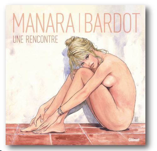 Précommande : BARDOT-MANARA : UNE RENCONTRE Edition Luxe signée et limitée !